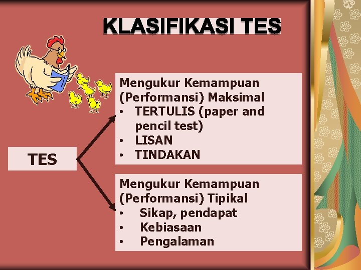 TES Mengukur Kemampuan (Performansi) Maksimal • TERTULIS (paper and pencil test) • LISAN •