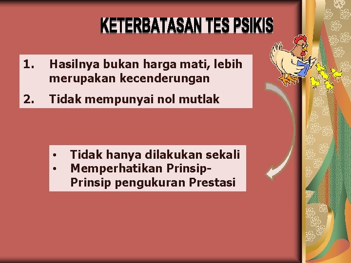 1. Hasilnya bukan harga mati, lebih merupakan kecenderungan 2. Tidak mempunyai nol mutlak •