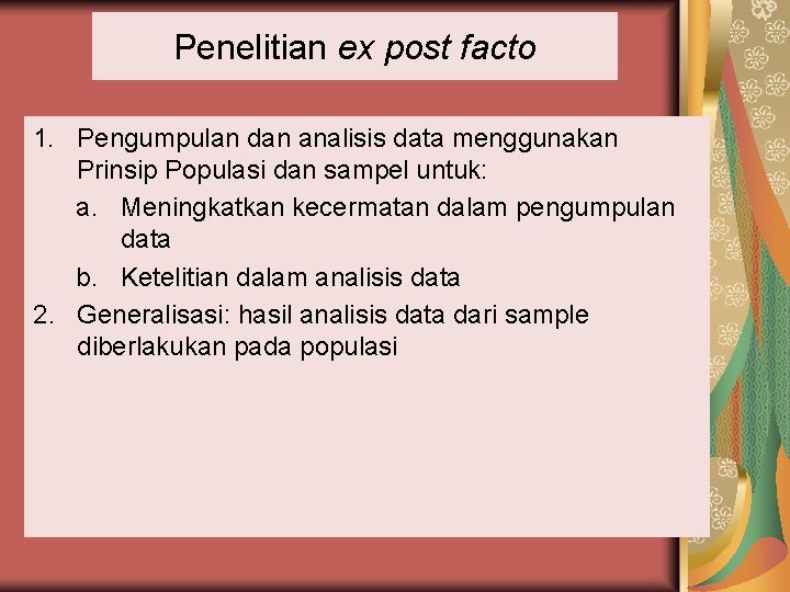 Penelitian ex post facto 1. Pengumpulan dan analisis data menggunakan Prinsip Populasi dan sampel