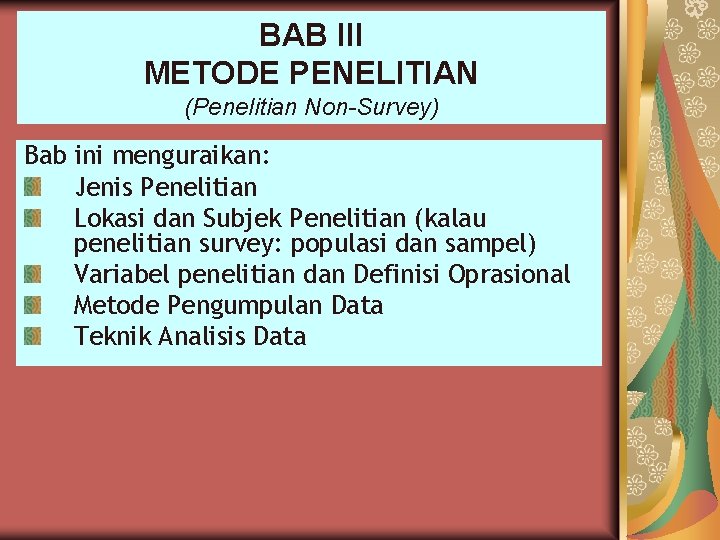 BAB III METODE PENELITIAN (Penelitian Non-Survey) Bab ini menguraikan: Jenis Penelitian Lokasi dan Subjek