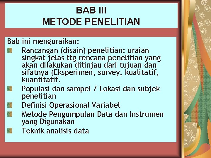 BAB III METODE PENELITIAN Bab ini menguraikan: Rancangan (disain) penelitian: uraian singkat jelas ttg