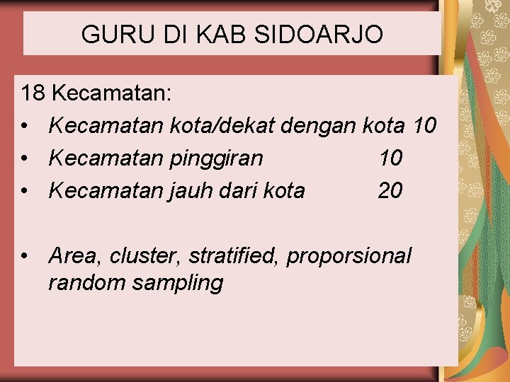 GURU DI KAB SIDOARJO 18 Kecamatan: • Kecamatan kota/dekat dengan kota 10 • Kecamatan