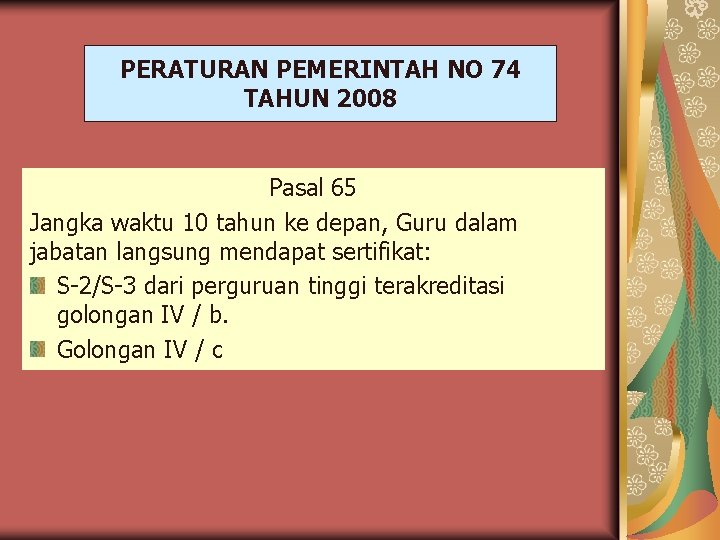 PERATURAN PEMERINTAH NO 74 TAHUN 2008 Pasal 65 Jangka waktu 10 tahun ke depan,