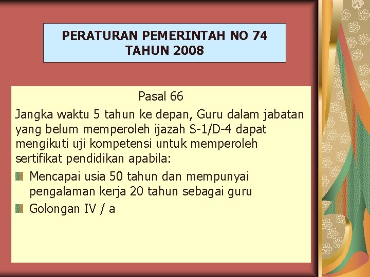 PERATURAN PEMERINTAH NO 74 TAHUN 2008 Pasal 66 Jangka waktu 5 tahun ke depan,