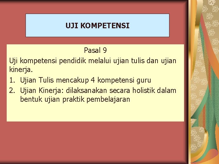 UJI KOMPETENSI Pasal 9 Uji kompetensi pendidik melalui ujian tulis dan ujian kinerja. 1.