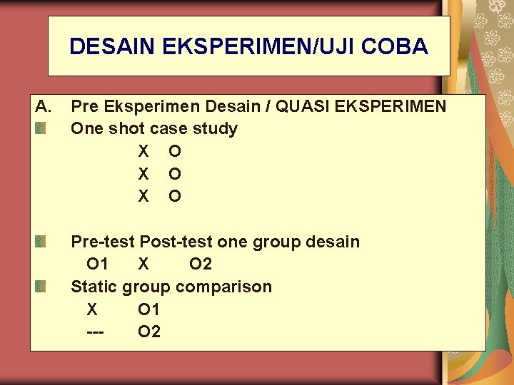 DESAIN EKSPERIMEN/UJI COBA A. Pre Eksperimen Desain / QUASI EKSPERIMEN One shot case study