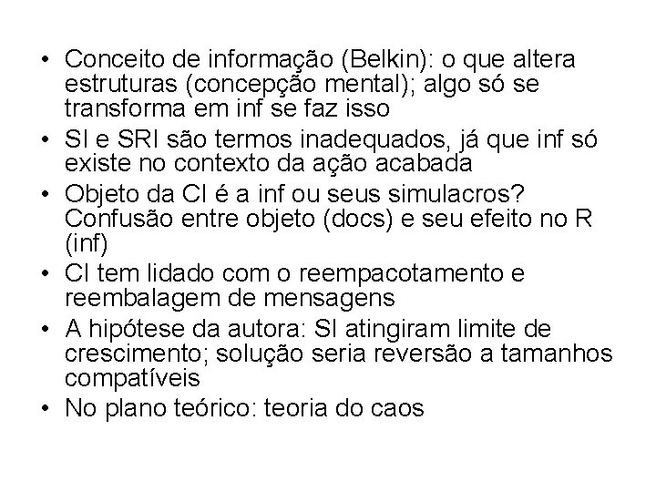  • Conceito de informação (Belkin): o que altera estruturas (concepção mental); algo só