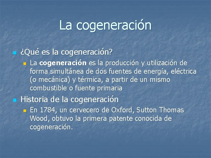 La cogeneración n ¿Qué es la cogeneración? n n La cogeneración es la producción