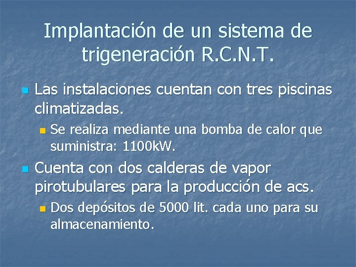 Implantación de un sistema de trigeneración R. C. N. T. n Las instalaciones cuentan
