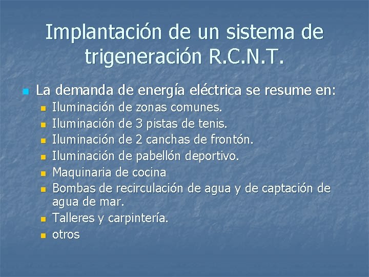 Implantación de un sistema de trigeneración R. C. N. T. n La demanda de