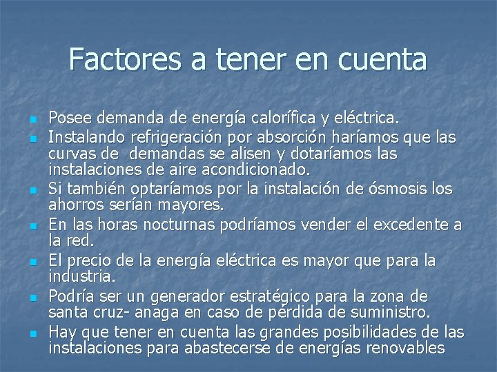 Factores a tener en cuenta n n n n Posee demanda de energía calorífica