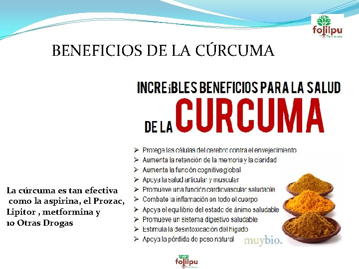 BENEFICIOS DE LA CÚRCUMA La cúrcuma es tan efectiva como la aspirina, el Prozac,