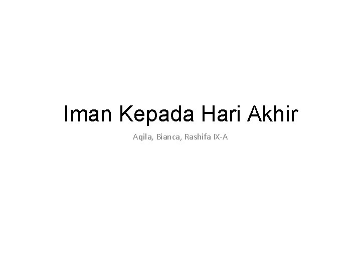 Iman Kepada Hari Akhir Aqila, Bianca, Rashifa IX-A 
