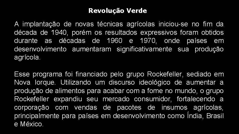 Revolução Verde A implantação de novas técnicas agrícolas iniciou-se no fim da década de