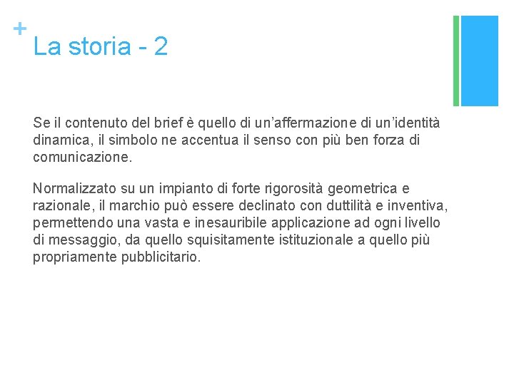 + La storia - 2 Se il contenuto del brief è quello di un’affermazione