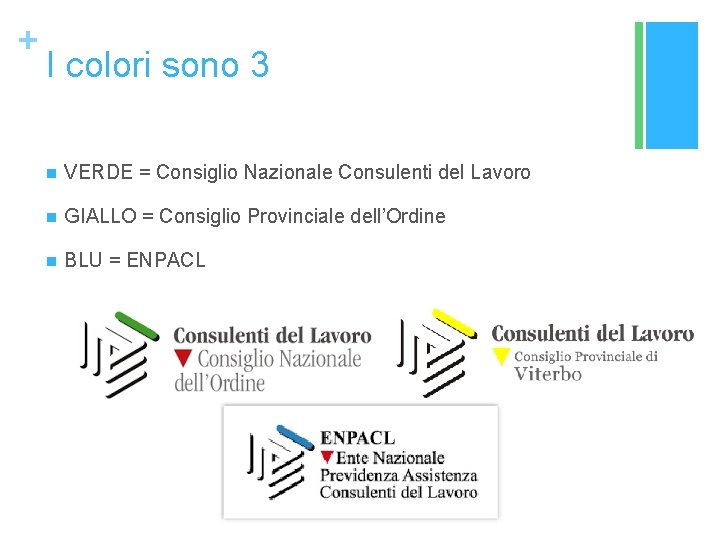 + I colori sono 3 n VERDE = Consiglio Nazionale Consulenti del Lavoro n