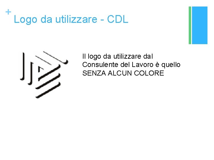 + Logo da utilizzare - CDL Il logo da utilizzare dal Consulente del Lavoro