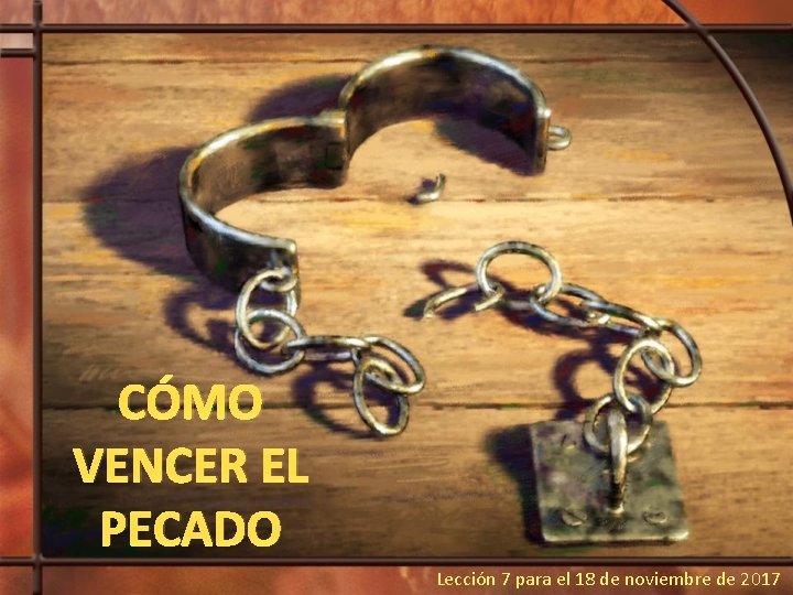 CÓMO VENCER EL PECADO Lección 7 para el 18 de noviembre de 2017 