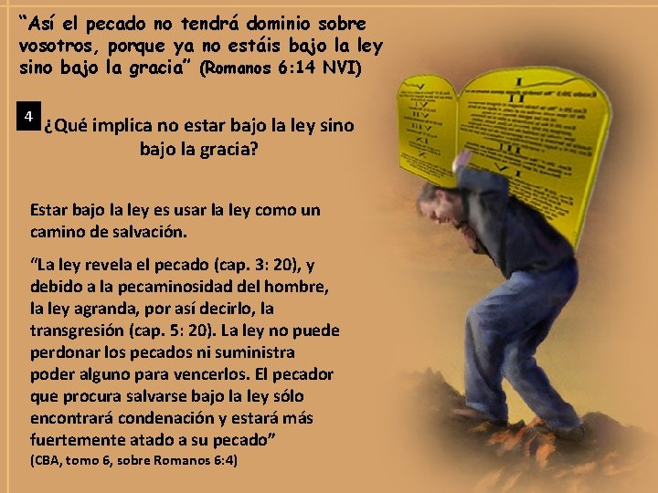 “Así el pecado no tendrá dominio sobre vosotros, porque ya no estáis bajo la