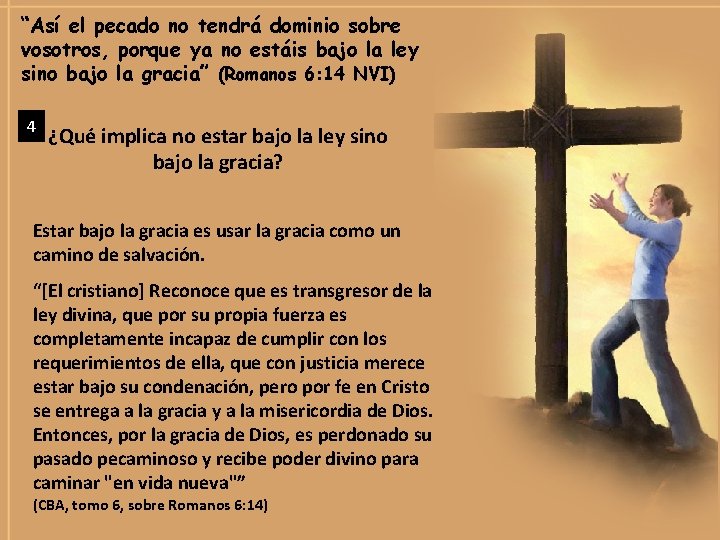 “Así el pecado no tendrá dominio sobre vosotros, porque ya no estáis bajo la