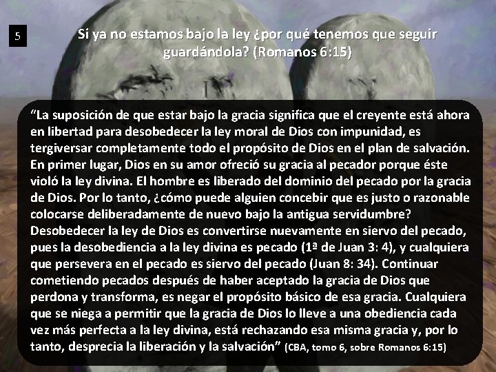 5 Si ya no estamos bajo la ley ¿por qué tenemos que seguir guardándola?