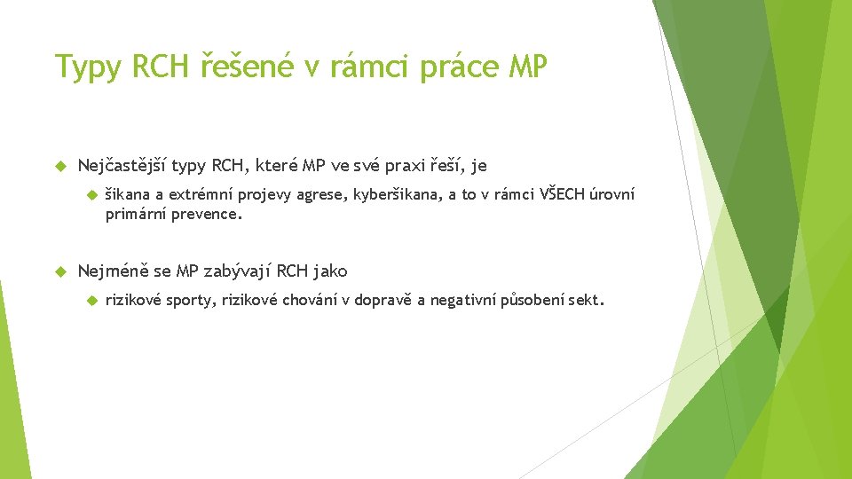 Typy RCH řešené v rámci práce MP Nejčastější typy RCH, které MP ve své