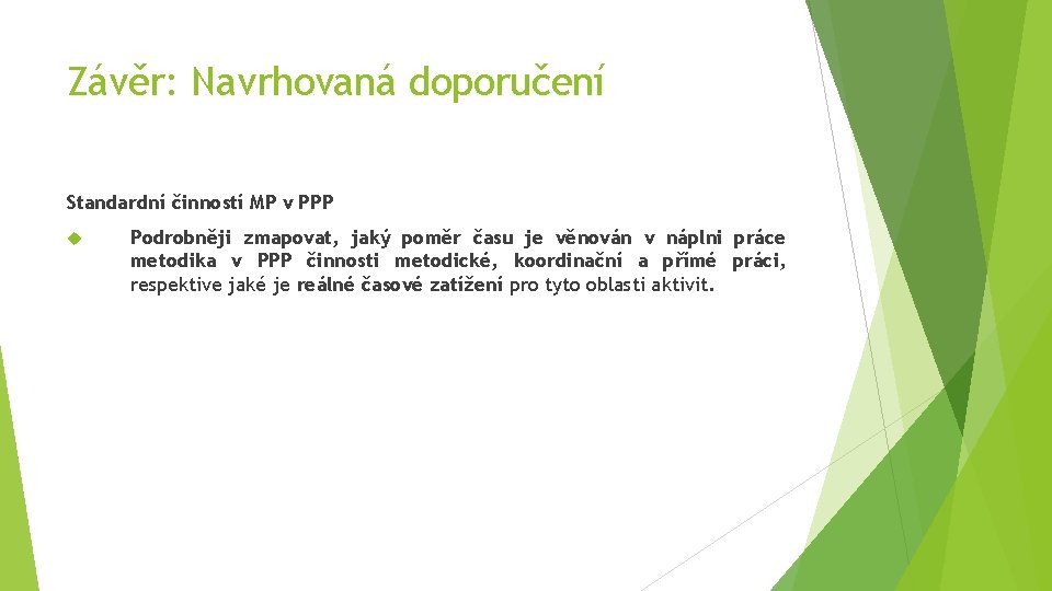 Závěr: Navrhovaná doporučení Standardní činností MP v PPP Podrobněji zmapovat, jaký poměr času je