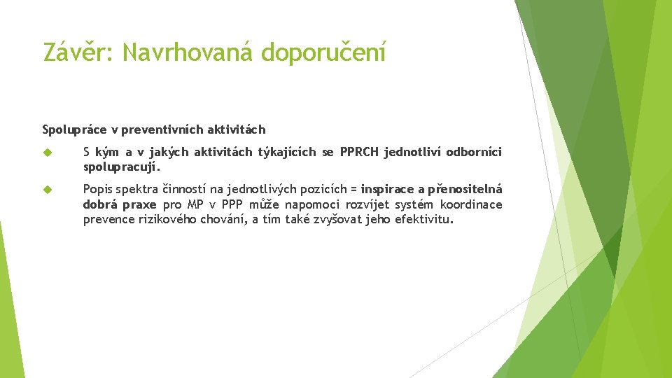 Závěr: Navrhovaná doporučení Spolupráce v preventivních aktivitách S kým a v jakých aktivitách týkajících