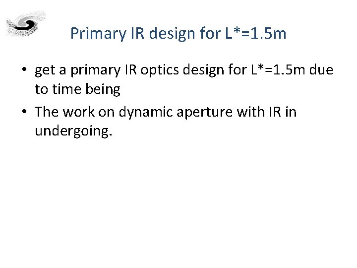 Primary IR design for L*=1. 5 m • get a primary IR optics design