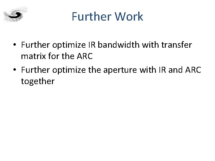 Further Work • Further optimize IR bandwidth with transfer matrix for the ARC •