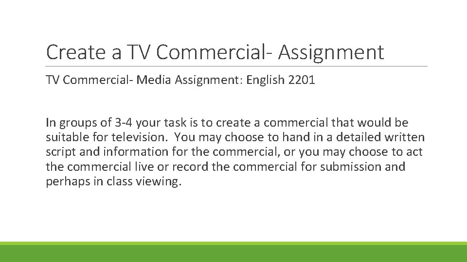 Create a TV Commercial- Assignment TV Commercial- Media Assignment: English 2201 In groups of