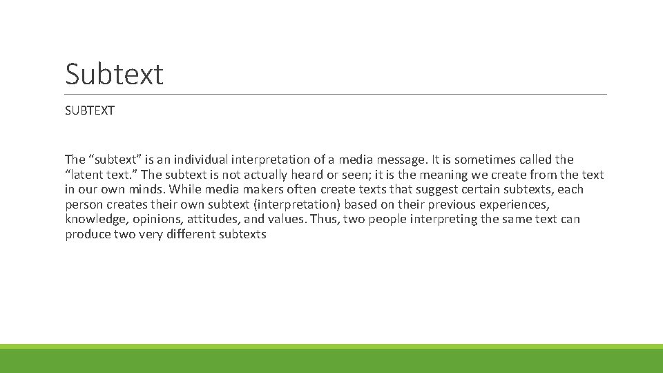 Subtext SUBTEXT The “subtext” is an individual interpretation of a media message. It is