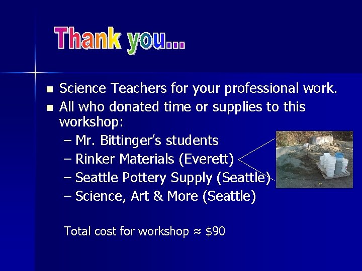 n n Science Teachers for your professional work. All who donated time or supplies