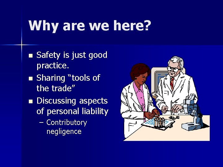 Why are we here? n n n Safety is just good practice. Sharing “tools