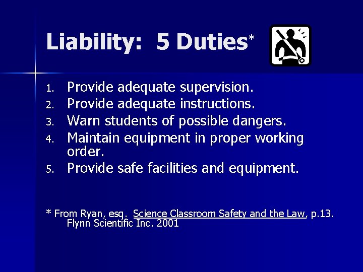 Liability: 5 Duties* 1. 2. 3. 4. 5. Provide adequate supervision. Provide adequate instructions.