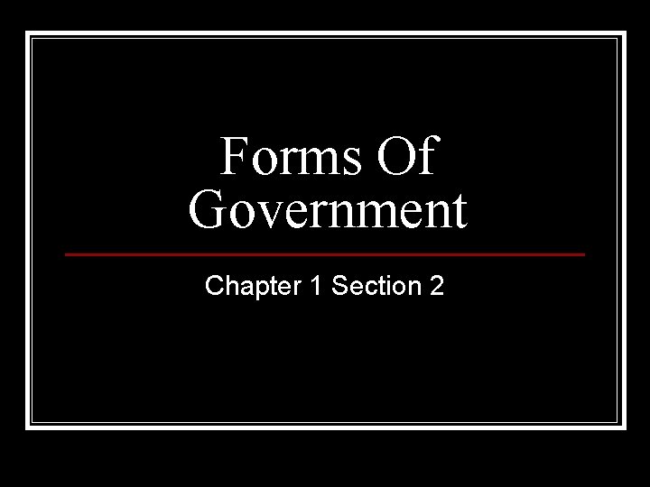 Forms Of Government Chapter 1 Section 2 