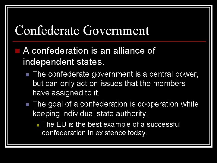 Confederate Government n A confederation is an alliance of independent states. n n The
