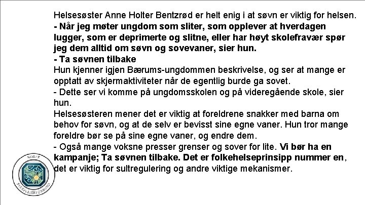 Helsesøster Anne Holter Bentzrød er helt enig i at søvn er viktig for helsen.