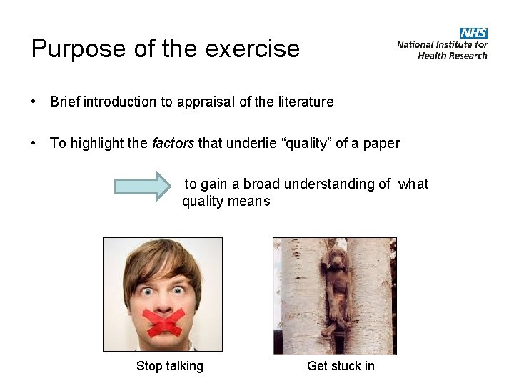 Purpose of the exercise • Brief introduction to appraisal of the literature • To