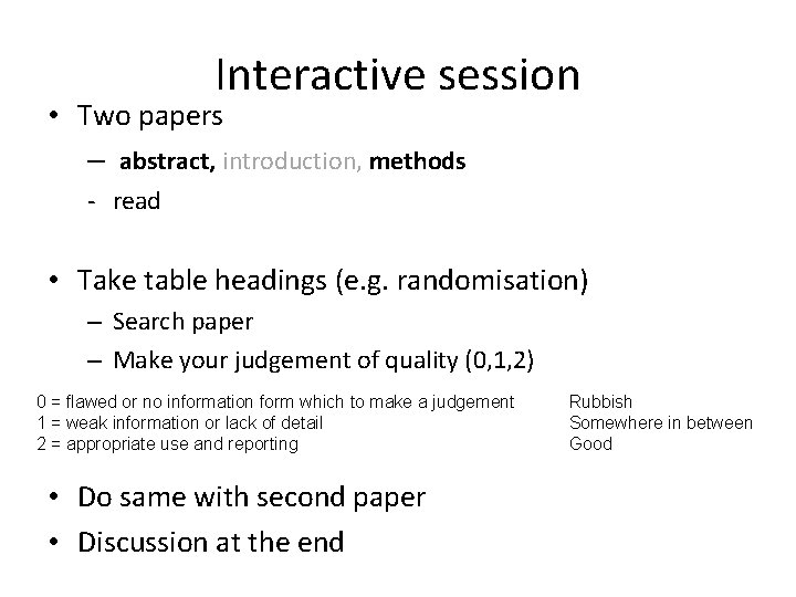 Interactive session • Two papers – abstract, introduction, methods - read • Take table
