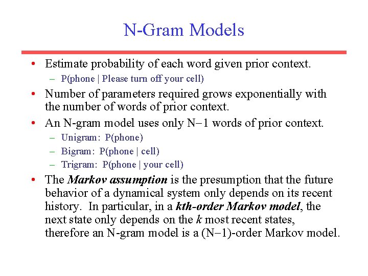 N-Gram Models • Estimate probability of each word given prior context. – P(phone |