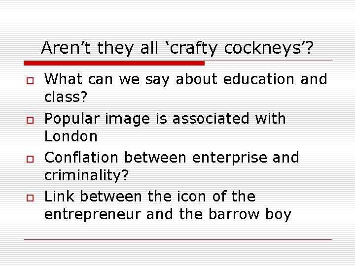 Aren’t they all ‘crafty cockneys’? o o What can we say about education and