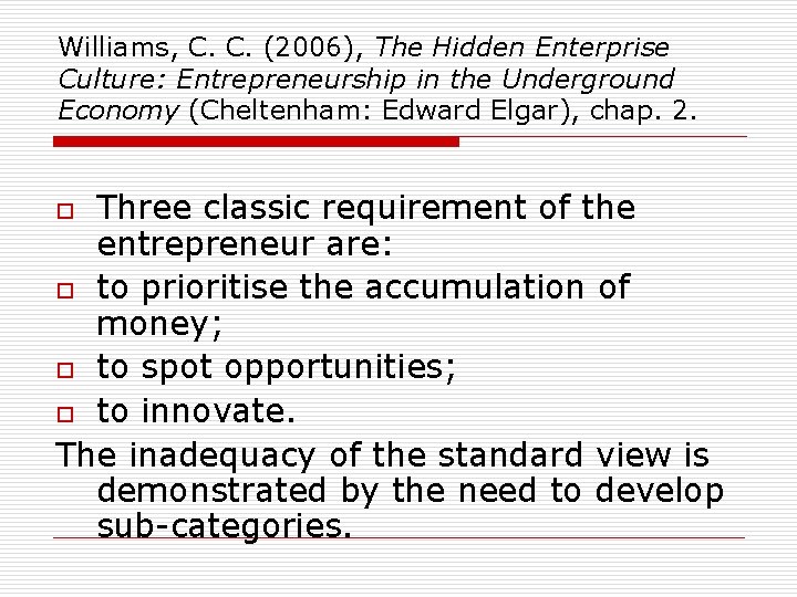 Williams, C. C. (2006), The Hidden Enterprise Culture: Entrepreneurship in the Underground Economy (Cheltenham: