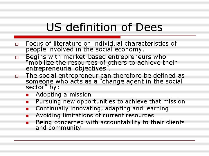 US definition of Dees o o o Focus of literature on individual characteristics of