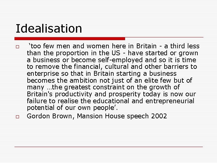 Idealisation o o ‘too few men and women here in Britain - a third