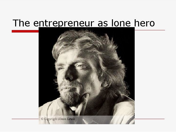 The entrepreneur as lone hero 