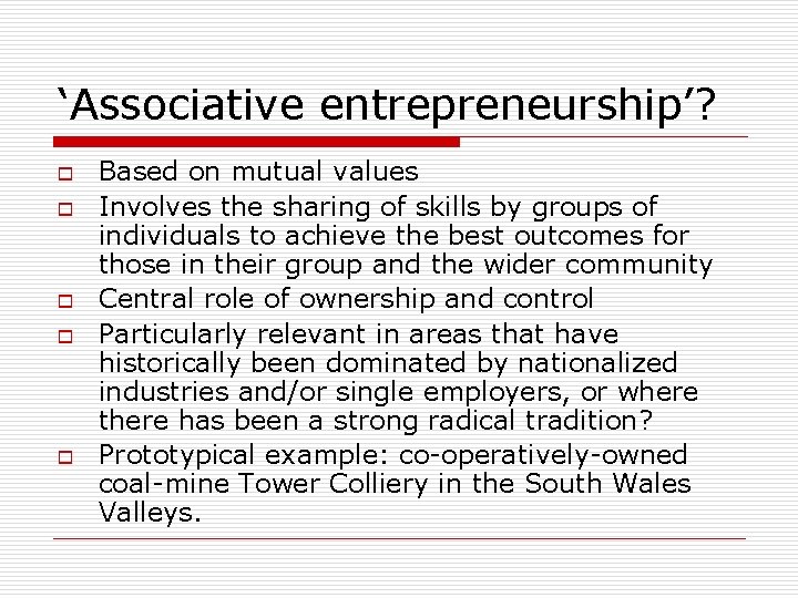 ‘Associative entrepreneurship’? o o o Based on mutual values Involves the sharing of skills