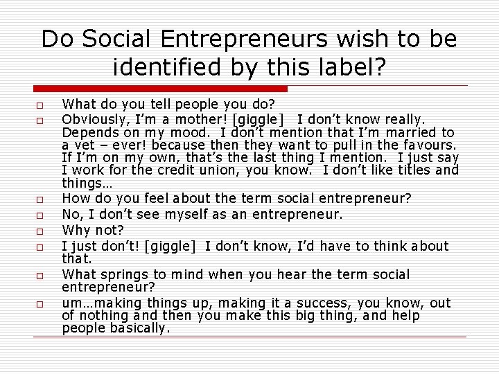 Do Social Entrepreneurs wish to be identified by this label? o o o o