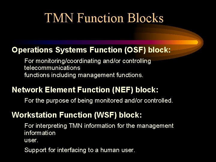 TMN Function Blocks Operations Systems Function (OSF) block: For monitoring/coordinating and/or controlling telecommunications functions