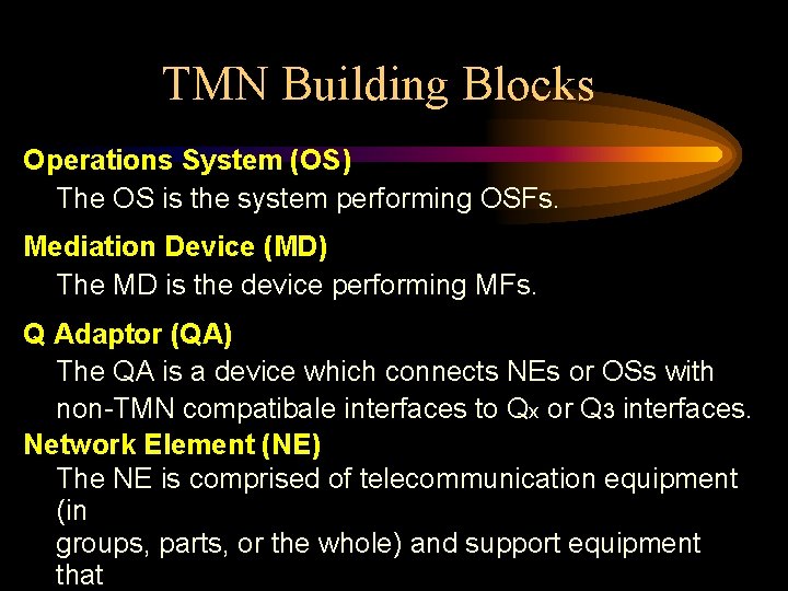 TMN Building Blocks Operations System (OS) The OS is the system performing OSFs. Mediation